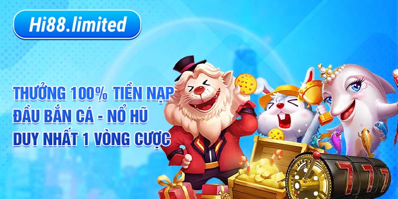 thưởng 100% nạp đầu bắn cá nổ hũ