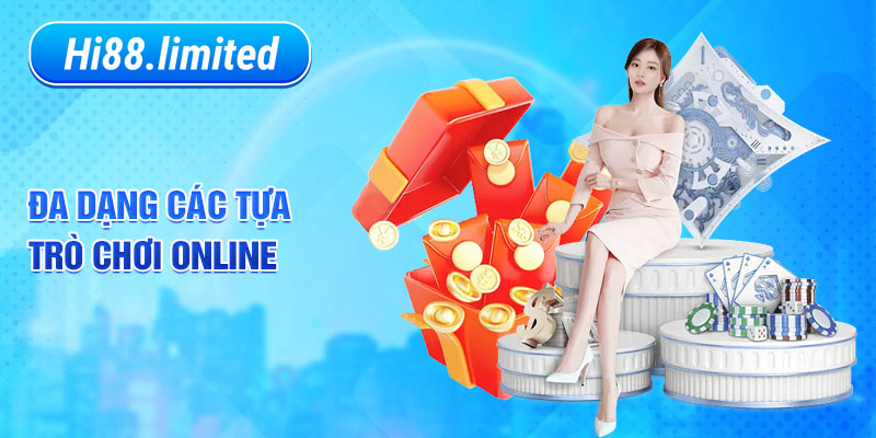 Đa dạng các tựa trò chơi online giúp cược thủ thỏa sức đam mê