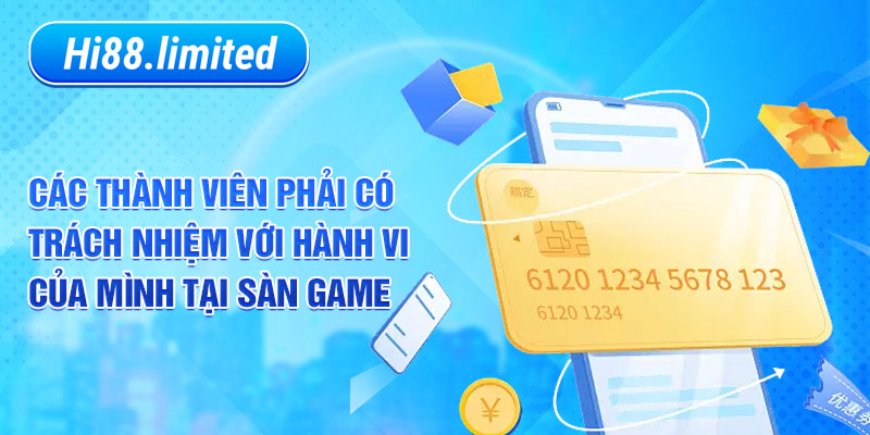 Các thành viên phải có trách nhiệm với hành vi của mình tại sàn game