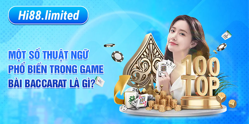 Cách đọc các thuật ngữ trong baccarat