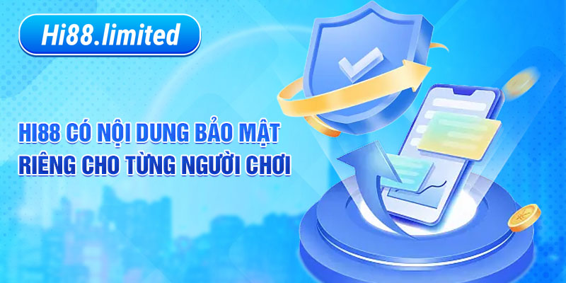 Hi88 có nội dung bảo mật riêng cho từng người chơi 