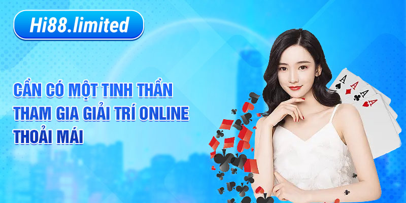 Cần có một tinh thần tham gia giải trí online thoải mái