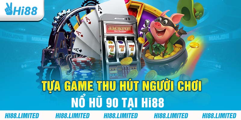 Những tựa game nổ hũ đặc sắc tại Hi88