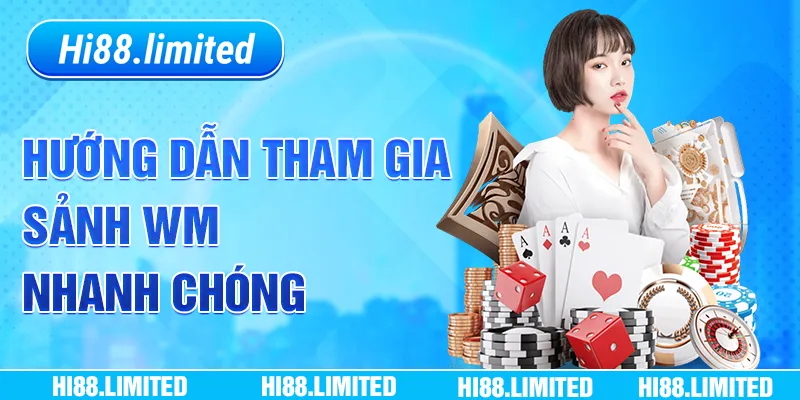 Các bước tham gia sảnh WM trực tuyến Hi88 đơn giản nhất